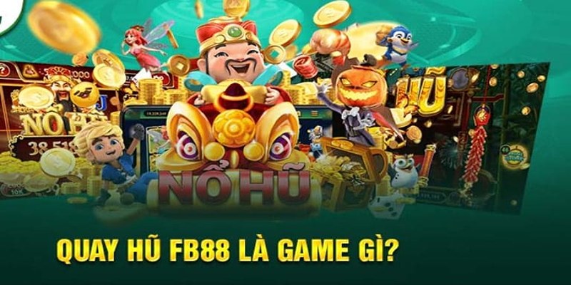 Bí quyết chơi nổ hũ FB88 siêu đỉnh cùng cao thủ
